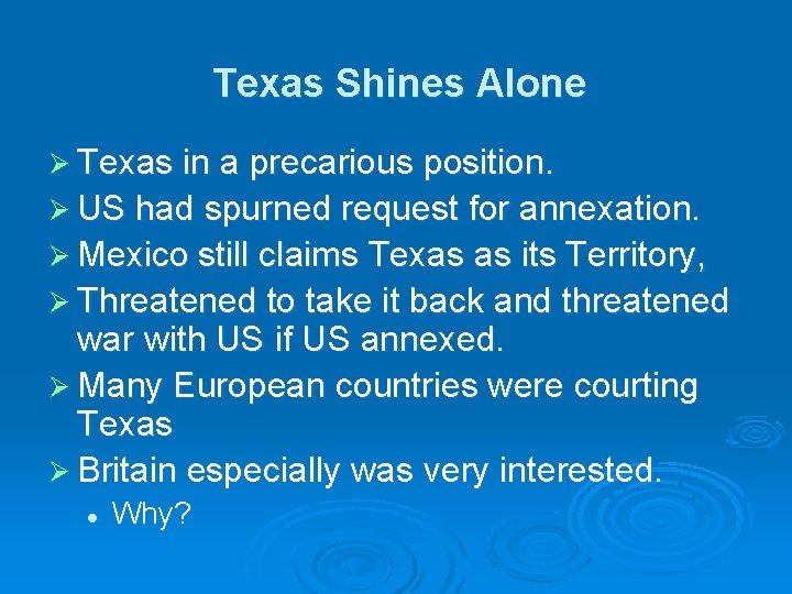 Texas Shines Alone Ø Texas in a precarious position. Ø US had spurned request