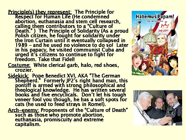 Principle(s) they represent: The Principle for Respect for Human Life (He condemned abortion, euthanasia Principle(s) they represent: The Principle for Respect for Human Life (He condemned abortion, euthanasia