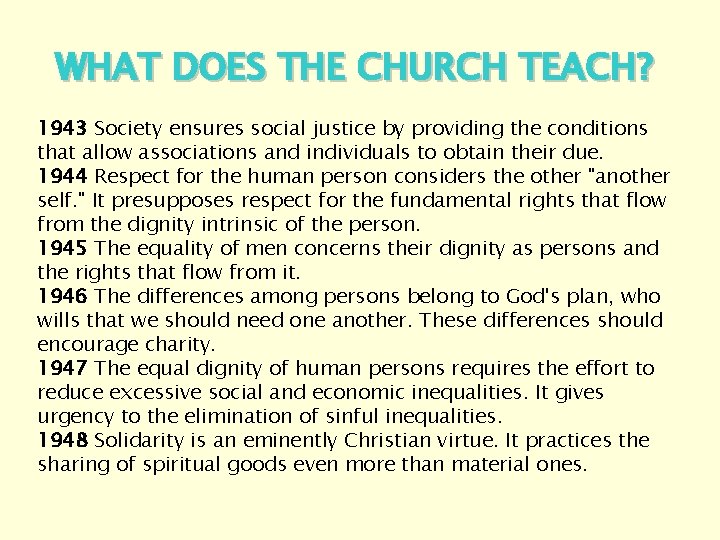 WHAT DOES THE CHURCH TEACH? 1943 Society ensures social justice by providing the conditions WHAT DOES THE CHURCH TEACH? 1943 Society ensures social justice by providing the conditions
