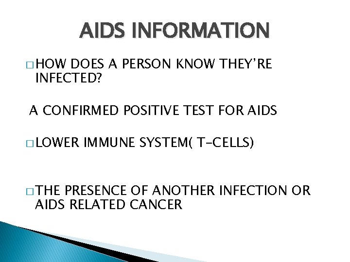 AIDS INFORMATION � HOW DOES A PERSON KNOW THEY’RE INFECTED? A CONFIRMED POSITIVE TEST