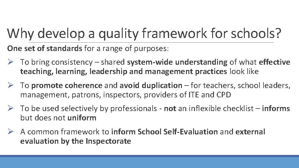 Why develop a quality framework for schools? One set of standards for a range