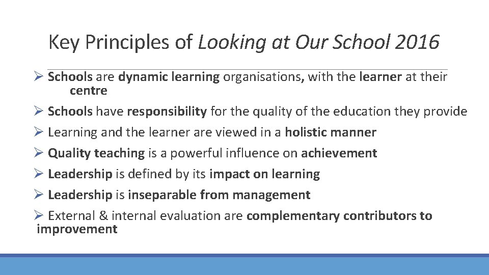 Key Principles of Looking at Our School 2016 Ø Schools are dynamic learning organisations,