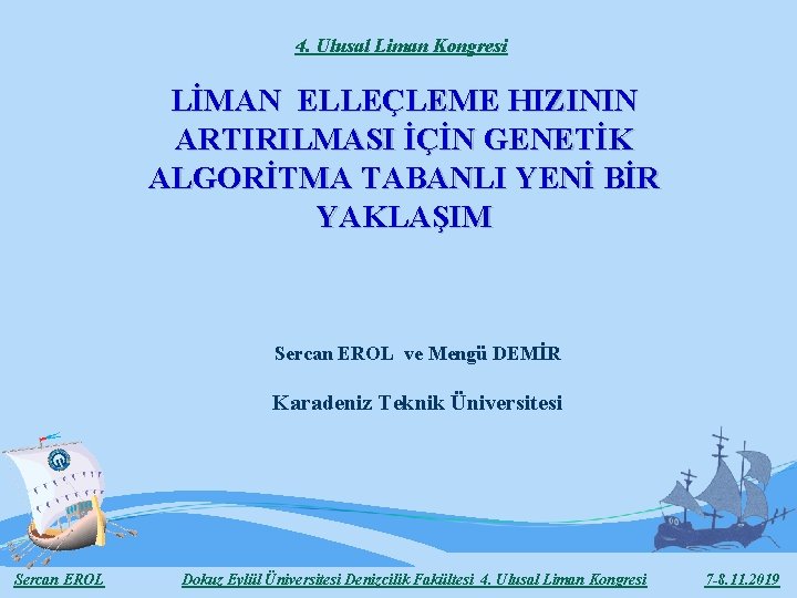 4. Ulusal Liman Kongresi LİMAN ELLEÇLEME HIZININ ARTIRILMASI İÇİN GENETİK ALGORİTMA TABANLI YENİ BİR