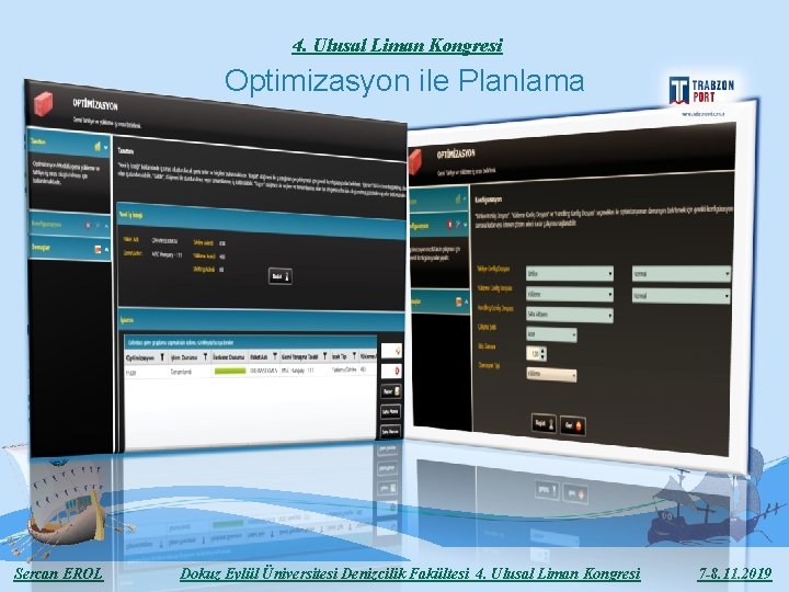 4. Ulusal Liman Kongresi Optimizasyon ile Planlama Sercan EROL Dokuz Eylül Üniversitesi Denizcilik Fakültesi