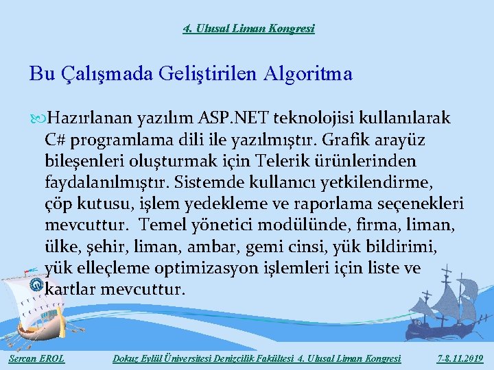 4. Ulusal Liman Kongresi Bu Çalışmada Geliştirilen Algoritma Hazırlanan yazılım ASP. NET teknolojisi kullanılarak