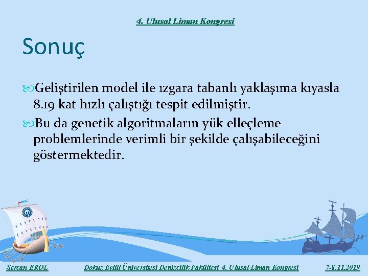 4. Ulusal Liman Kongresi Sonuç Geliştirilen model ile ızgara tabanlı yaklaşıma kıyasla 8. 19