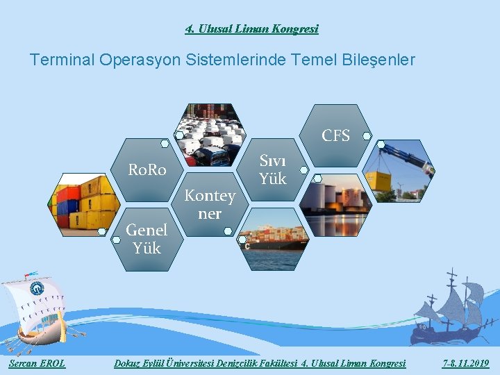 4. Ulusal Liman Kongresi Terminal Operasyon Sistemlerinde Temel Bileşenler CFS Ro. Ro Genel Yük