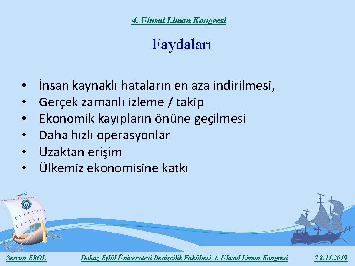 4. Ulusal Liman Kongresi Faydaları • • • İnsan kaynaklı hataların en aza indirilmesi,