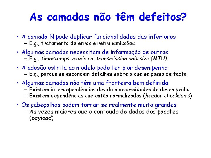 As camadas não têm defeitos? 14 • A camada N pode duplicar funcionalidades das