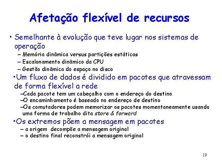 Afetação flexível de recursos • Semelhante à evolução que teve lugar nos sistemas de