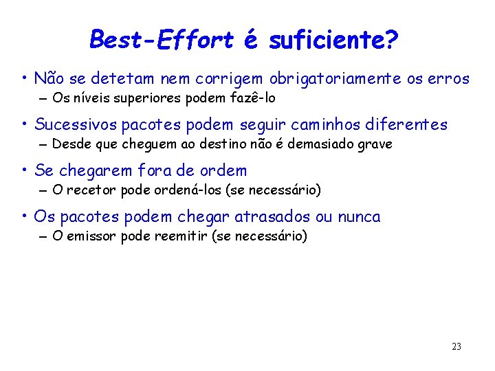 Best-Effort é suficiente? • Não se detetam nem corrigem obrigatoriamente os erros – Os