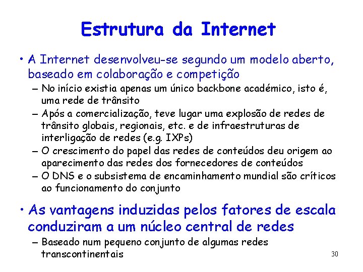 Estrutura da Internet • A Internet desenvolveu-se segundo um modelo aberto, baseado em colaboração