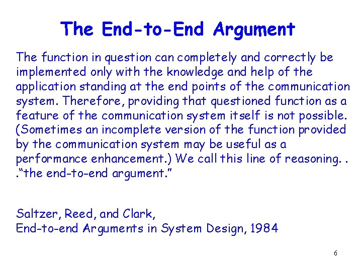 The End-to-End Argument The function in question can completely and correctly be implemented only