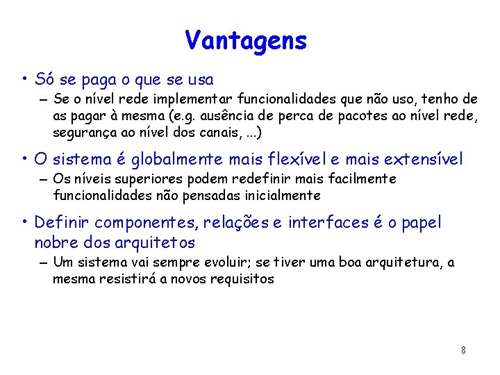 Vantagens • Só se paga o que se usa – Se o nível rede