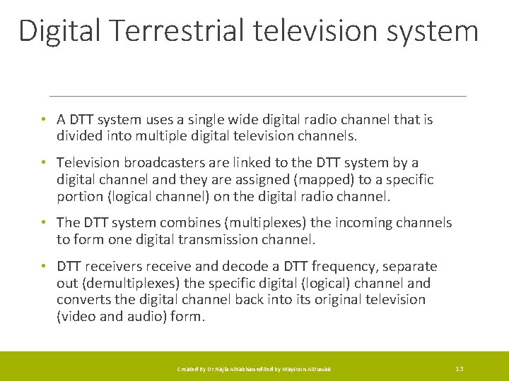 Digital Terrestrial television system • A DTT system uses a single wide digital radio