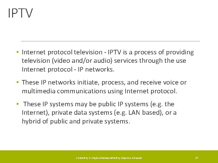 IPTV • Internet protocol television - IPTV is a process of providing television (video