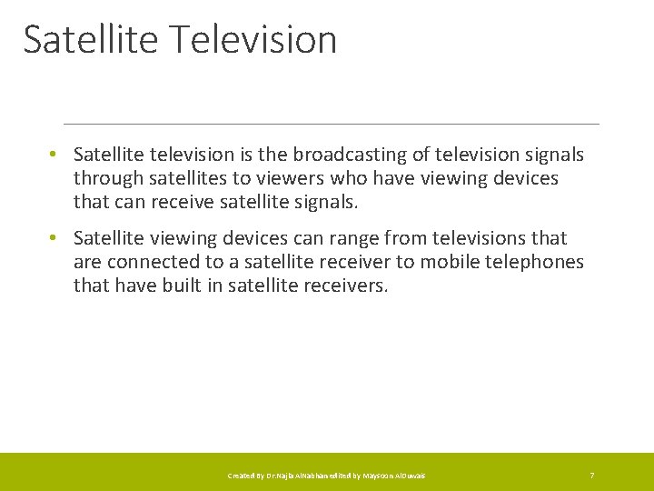 Satellite Television • Satellite television is the broadcasting of television signals through satellites to