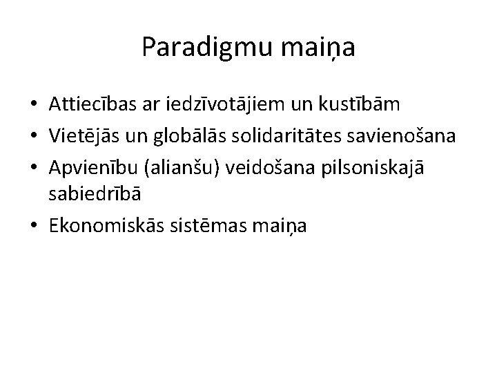 Paradigmu maiņa • Attiecības ar iedzīvotājiem un kustībām • Vietējās un globālās solidaritātes savienošana