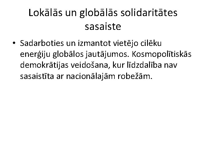 Lokālās un globālās solidaritātes sasaiste • Sadarboties un izmantot vietējo cilēku enerģiju globālos jautājumos.