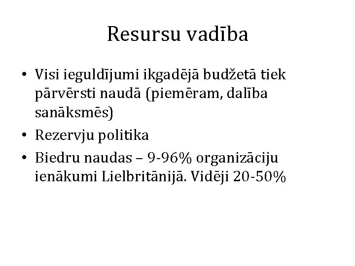 Resursu vadība • Visi ieguldījumi ikgadējā budžetā tiek pārvērsti naudā (piemēram, dalība sanāksmēs) •