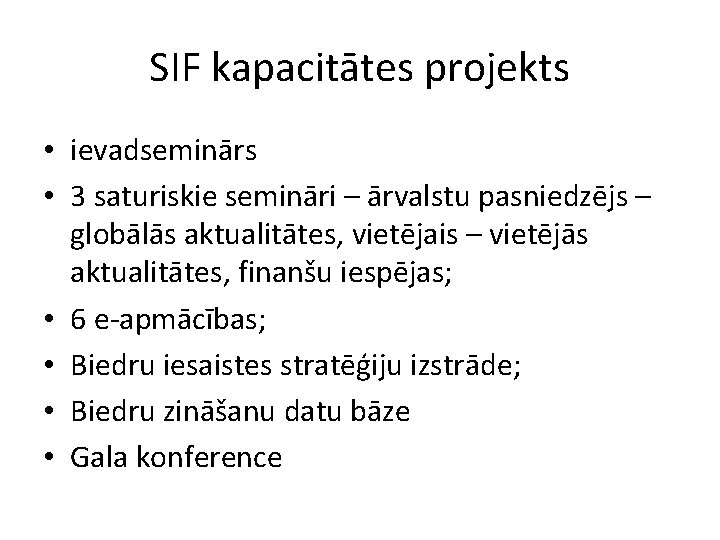 SIF kapacitātes projekts • ievadseminārs • 3 saturiskie semināri – ārvalstu pasniedzējs – globālās