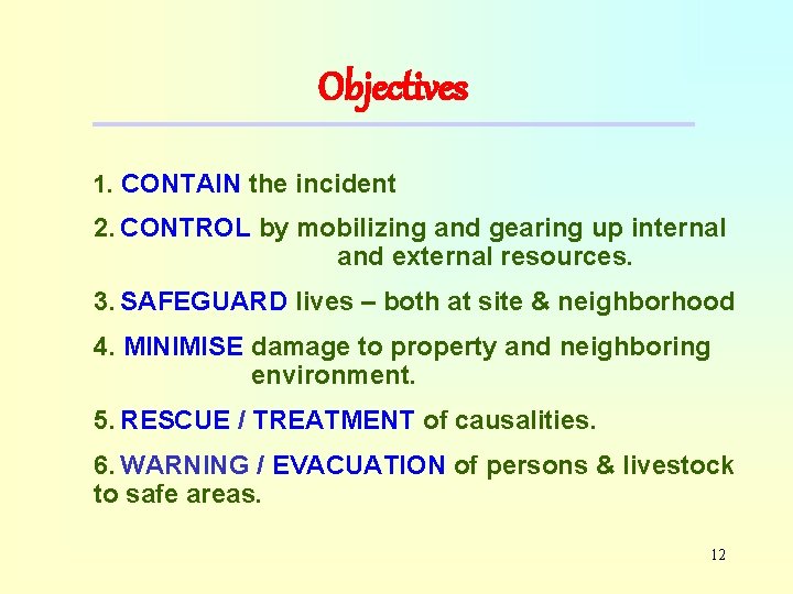 Objectives 1. CONTAIN the incident 2. CONTROL by mobilizing and gearing up internal and