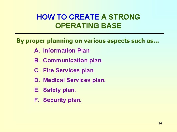 HOW TO CREATE A STRONG OPERATING BASE By proper planning on various aspects such