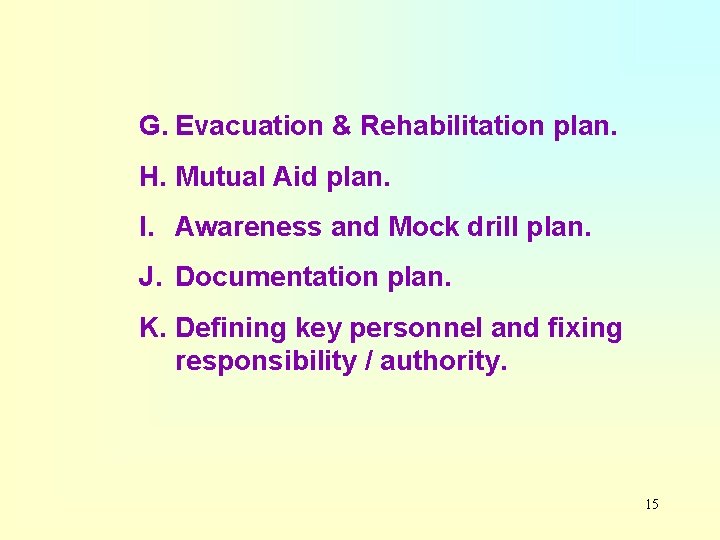 G. Evacuation & Rehabilitation plan. H. Mutual Aid plan. I. Awareness and Mock drill
