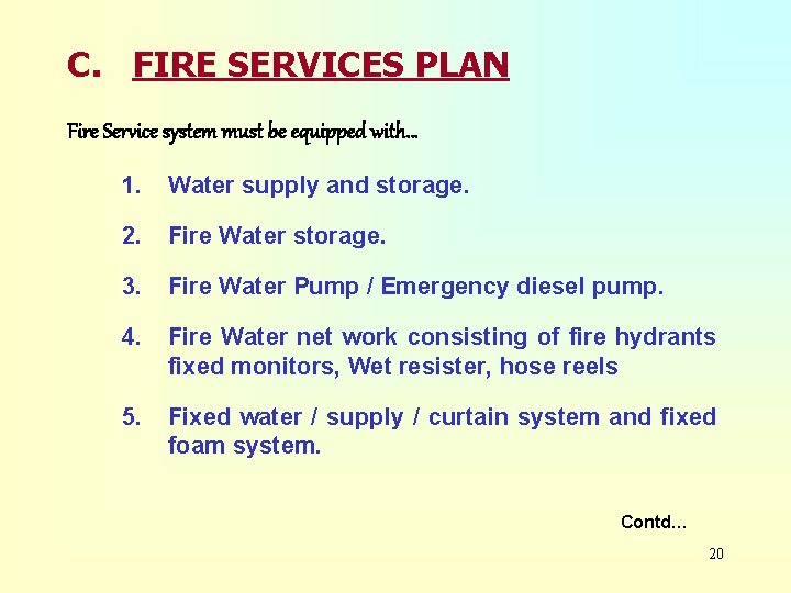 C. FIRE SERVICES PLAN Fire Service system must be equipped with… 1. Water supply