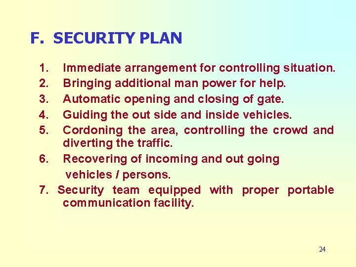 F. SECURITY PLAN 1. 2. 3. 4. 5. Immediate arrangement for controlling situation. Bringing