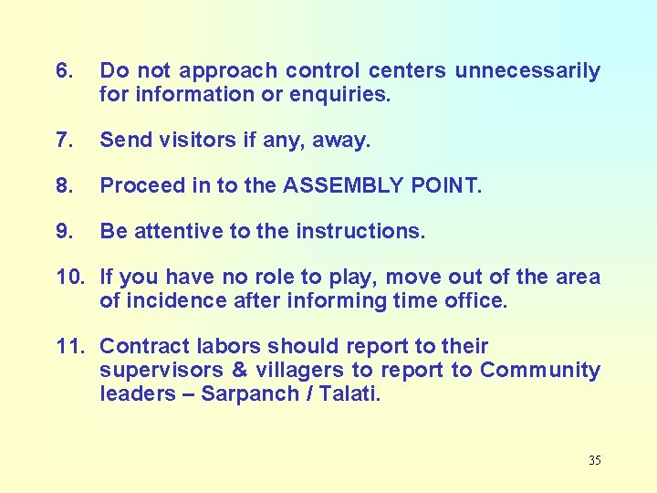 6. Do not approach control centers unnecessarily for information or enquiries. 7. Send visitors