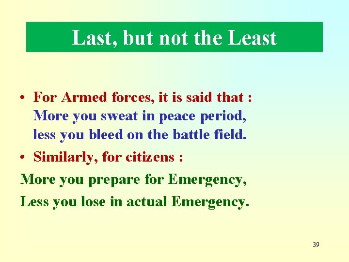 Last, but not the Least • For Armed forces, it is said that :