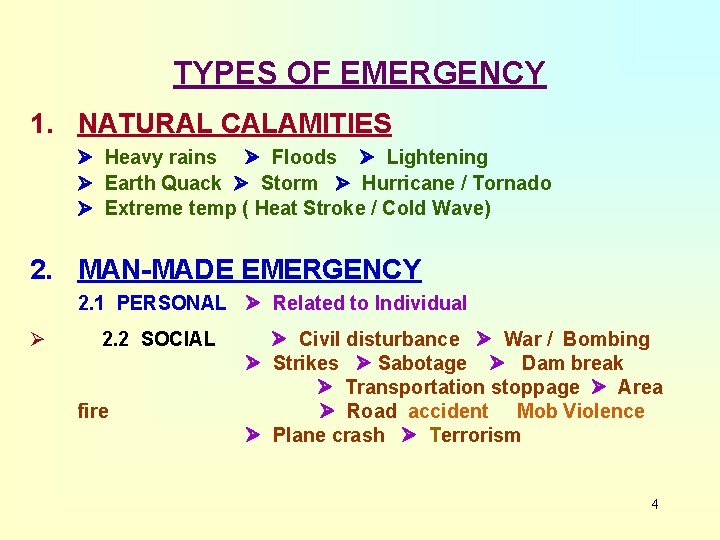TYPES OF EMERGENCY 1. NATURAL CALAMITIES Heavy rains Floods Lightening Earth Quack Storm Hurricane