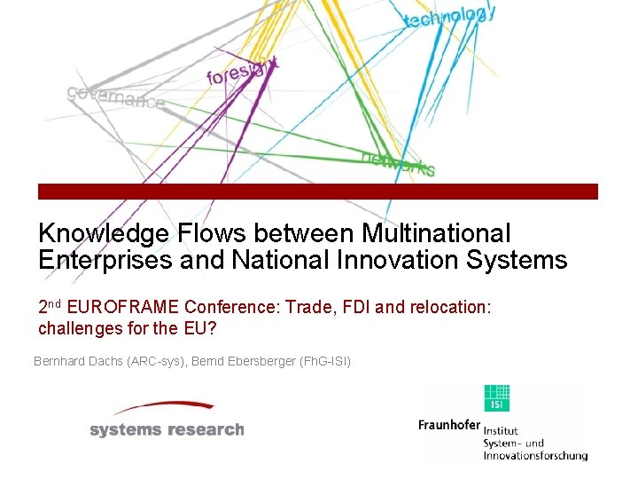 Knowledge Flows between Multinational Enterprises and National Innovation Systems 2 nd EUROFRAME Conference: Trade,