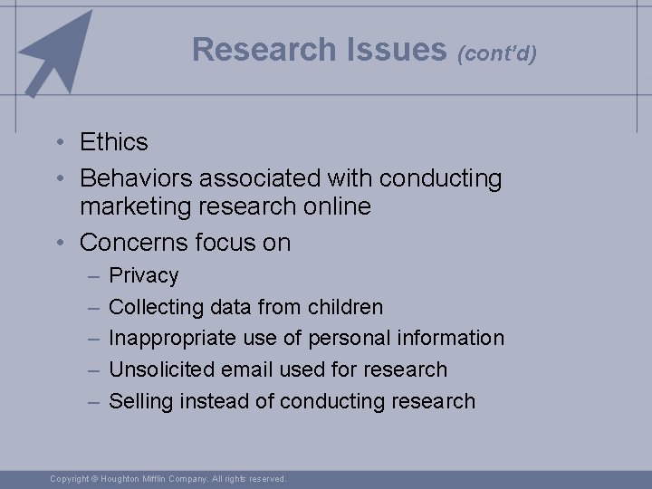 Research Issues (cont’d) • Ethics • Behaviors associated with conducting marketing research online •
