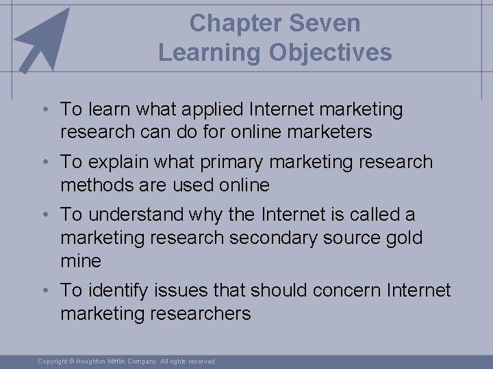 Chapter Seven Learning Objectives • To learn what applied Internet marketing research can do