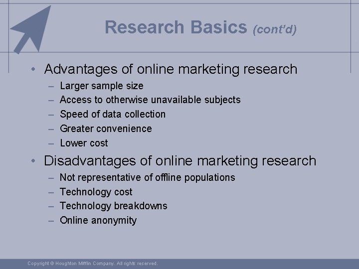 Research Basics (cont’d) • Advantages of online marketing research – – – Larger sample