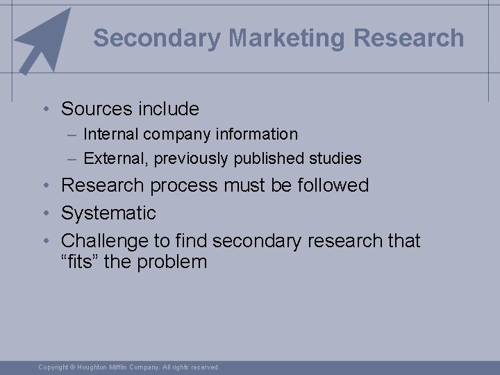 Secondary Marketing Research • Sources include – Internal company information – External, previously published