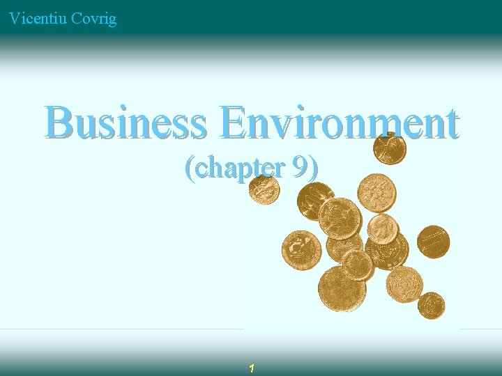 Vicentiu Covrig Business Environment (chapter 9) 1 