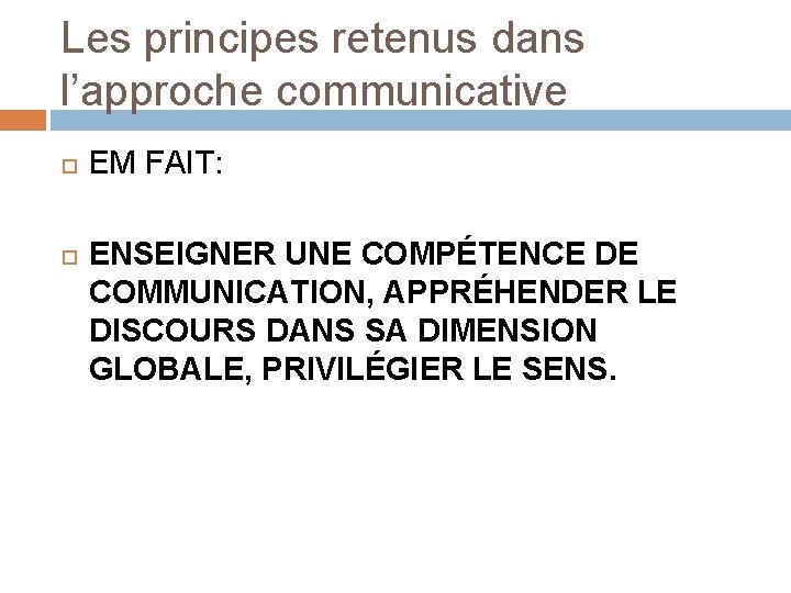 Les principes retenus dans l’approche communicative EM FAIT: ENSEIGNER UNE COMPÉTENCE DE COMMUNICATION, APPRÉHENDER