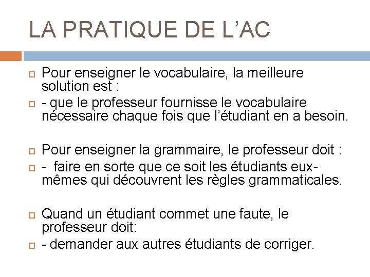 LA PRATIQUE DE L’AC Pour enseigner le vocabulaire, la meilleure solution est : -