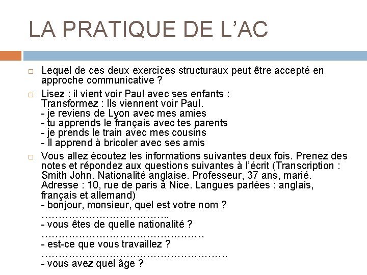 LA PRATIQUE DE L’AC Lequel de ces deux exercices structuraux peut être accepté en