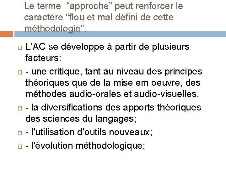 Le terme “approche” peut renforcer le caractère “flou et mal défini de cette méthodologie”.