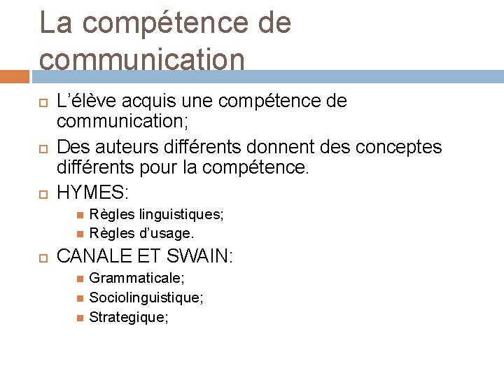 La compétence de communication L’élève acquis une compétence de communication; Des auteurs différents donnent