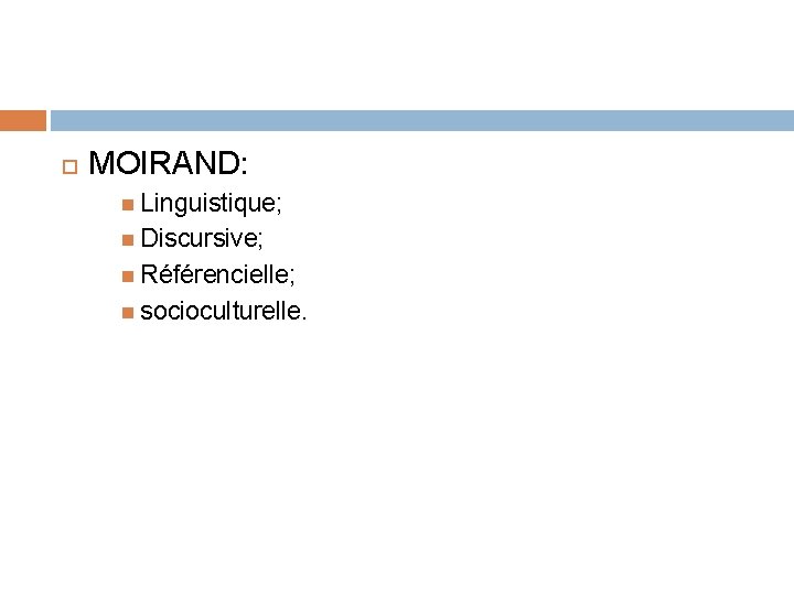  MOIRAND: Linguistique; Discursive; Référencielle; socioculturelle. 