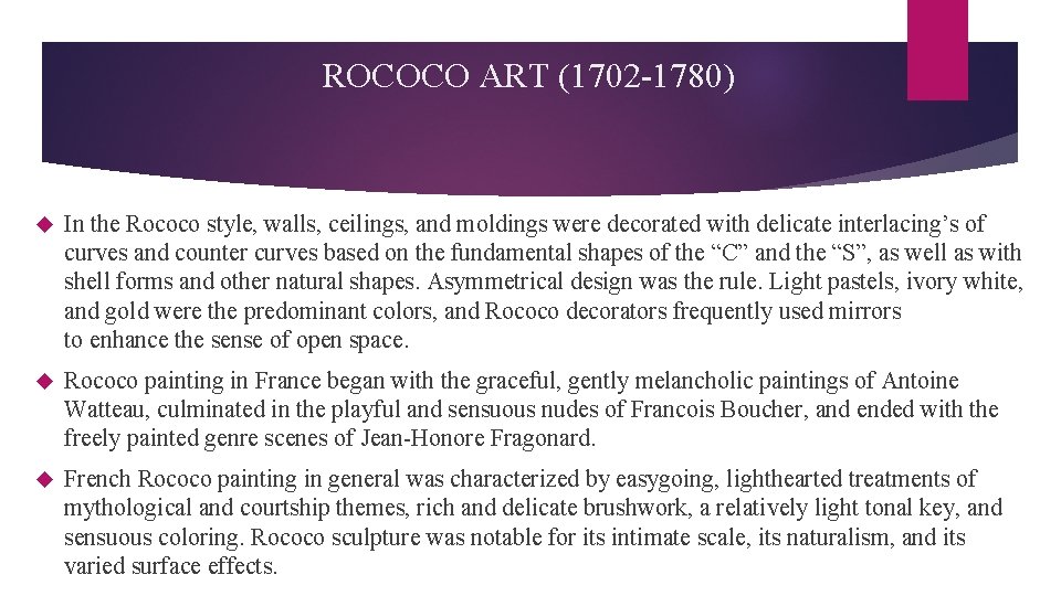 ROCOCO ART (1702 -1780) In the Rococo style, walls, ceilings, and moldings were decorated