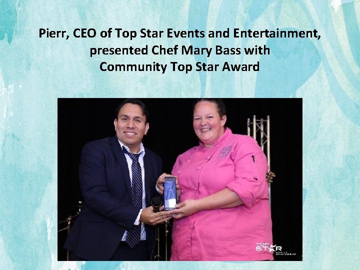 Pierr, CEO of Top Star Events and Entertainment, presented Chef Mary Bass with Community