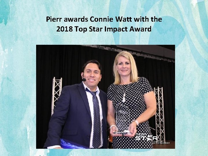 Pierr awards Connie Watt with the 2018 Top Star Impact Award 