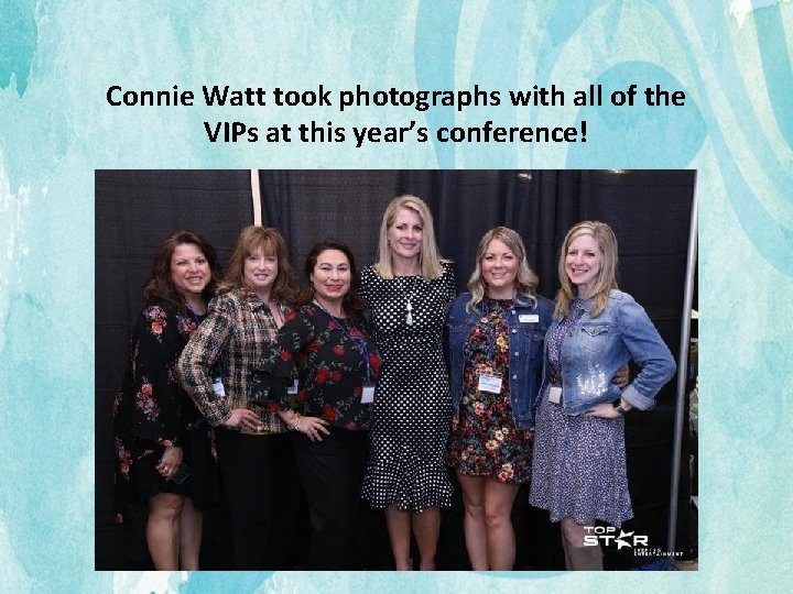 Connie Watt took photographs with all of the VIPs at this year’s conference! 