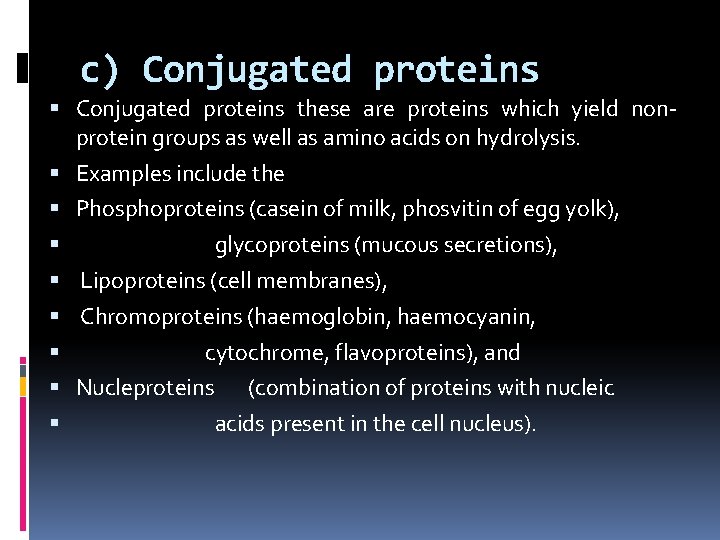 c) Conjugated proteins these are proteins which yield nonprotein groups as well as amino